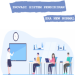 INOVASI SISTEM PENDIDIKAN DI ERA NEW NORMAL